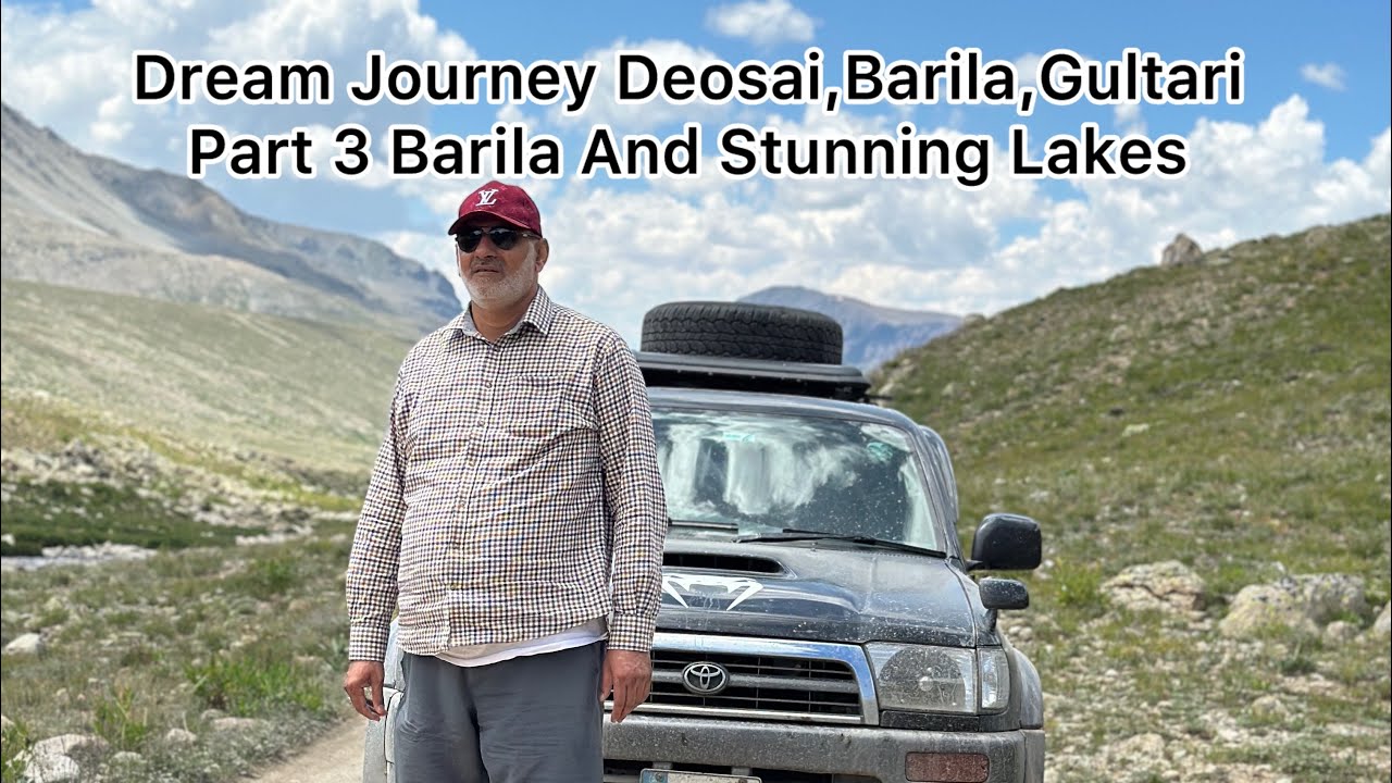 Dream Journey Deosai,Barila,Gultari .Part 3 Barila And Stunning Lakes