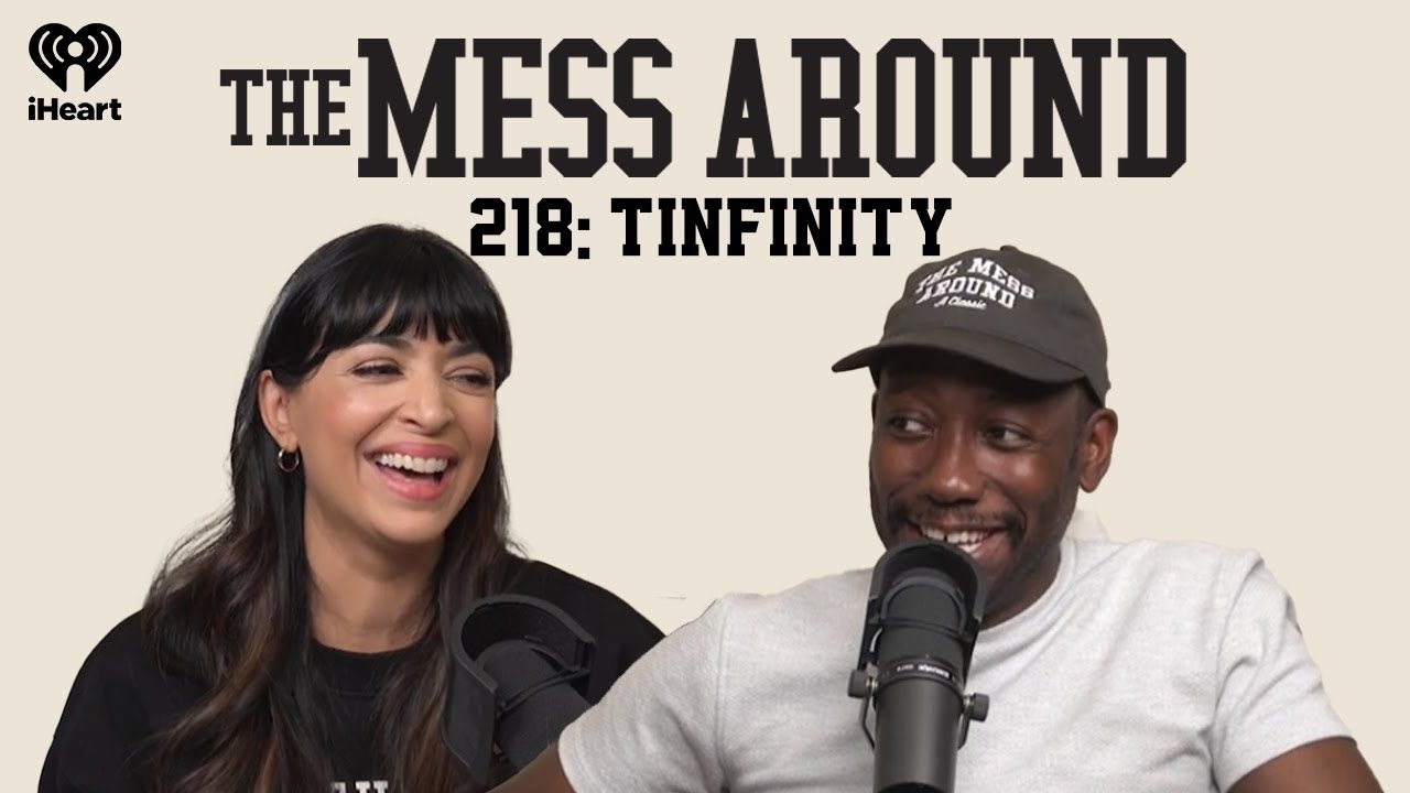 218: Tinfinity | The Mess Around with Hannah and Lamorne