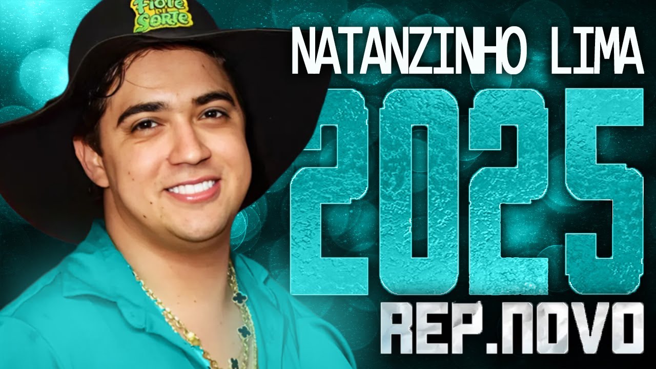 NATANZINHO LIMA 2025 ( REPERTÓRIO NOVO 2025 ) CD NOVO - MÚSICAS NOVAS