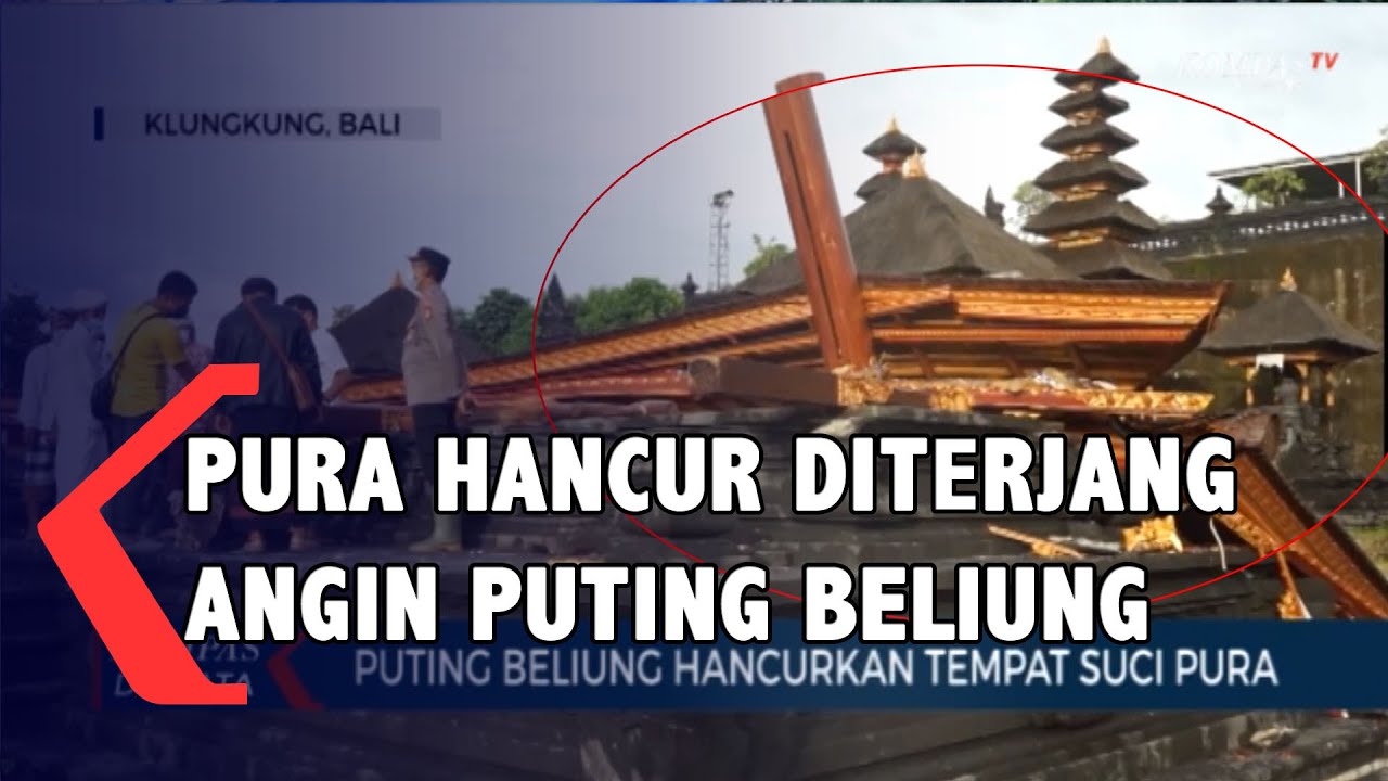 Puting Beliung Hancurkan Tempat Suci Pura Di Klungkung