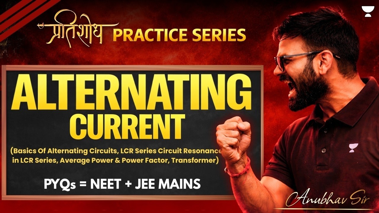 Alternating Current | JEE & NEET Physics PYQs | NEET 2026 Physics | Anubhav Sir