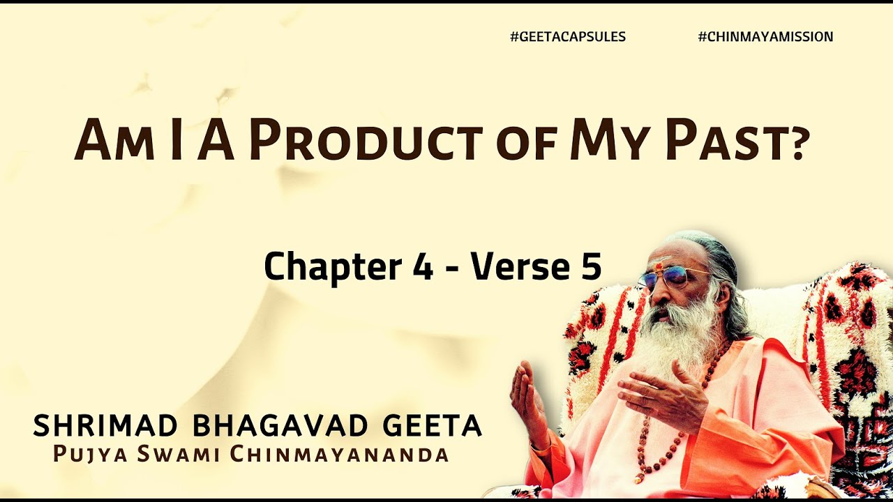 Bhagavad Geeta - Am I A Product of My Past? (Chapter 4  Verse 5) | #ChinmayaMission #GeetaCapsules