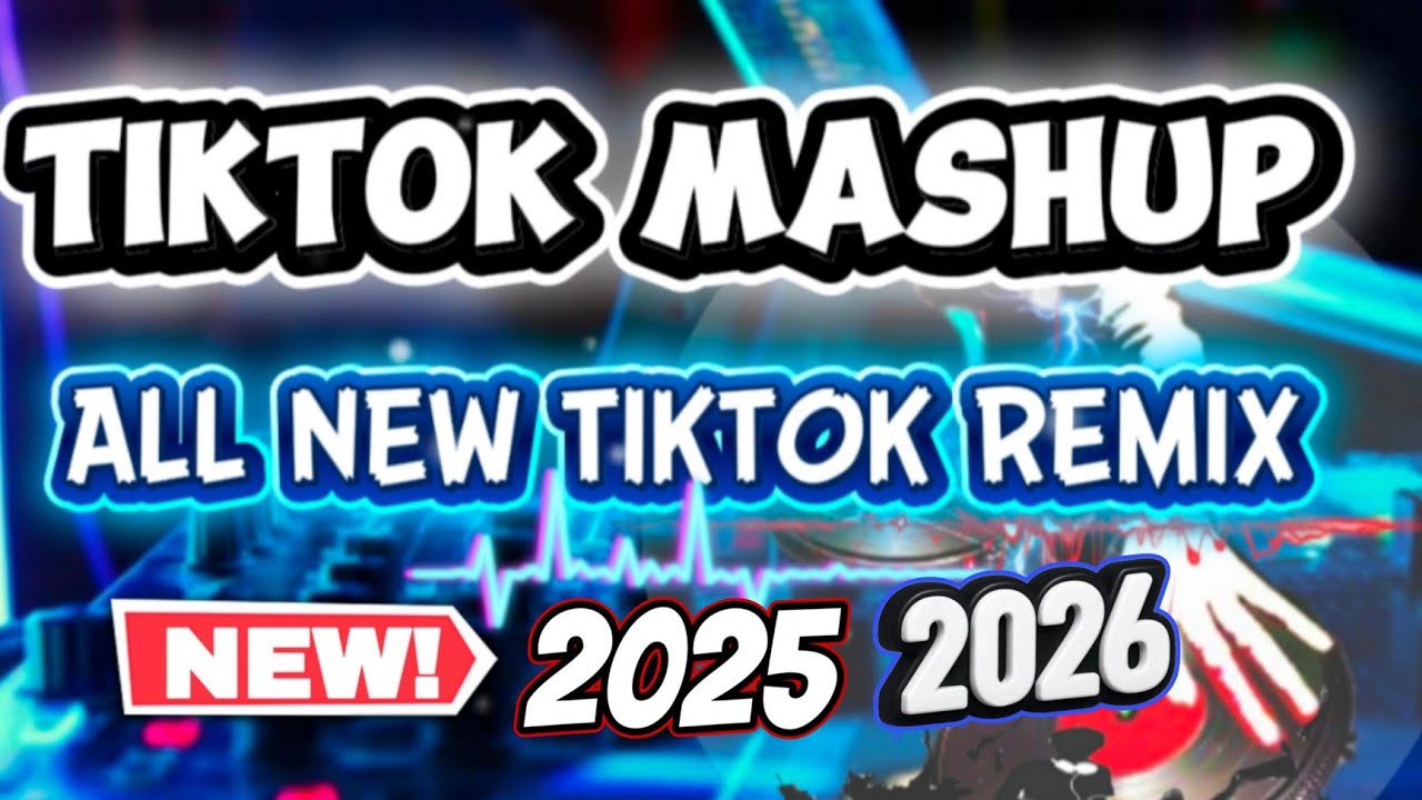 🔥ALL NEW TIKTOK MASHUP REMIX  2025-2026 🔥