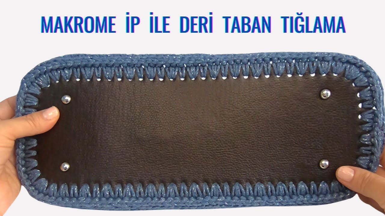 Makrome İp İle Deri Çanta Tabanı Tığlama / Hazır Çanta Taban Kullanımı