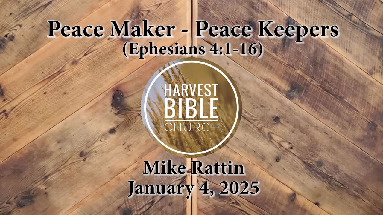 20260104 - Peace Maker, Peace Keeper (Ephesians 4:1-16) [Mike Rattin]