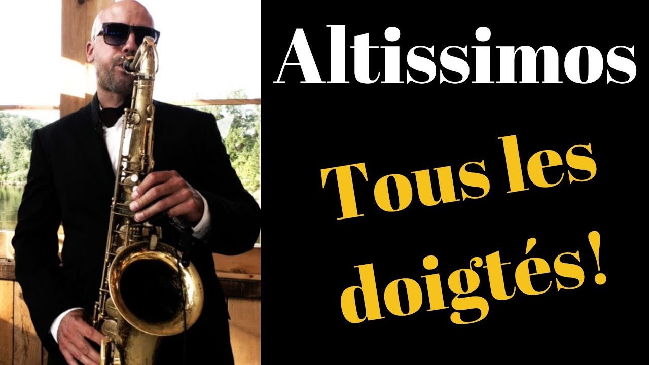 Voilà tous les doigtés des ALTISSIMOS au Saxophone!