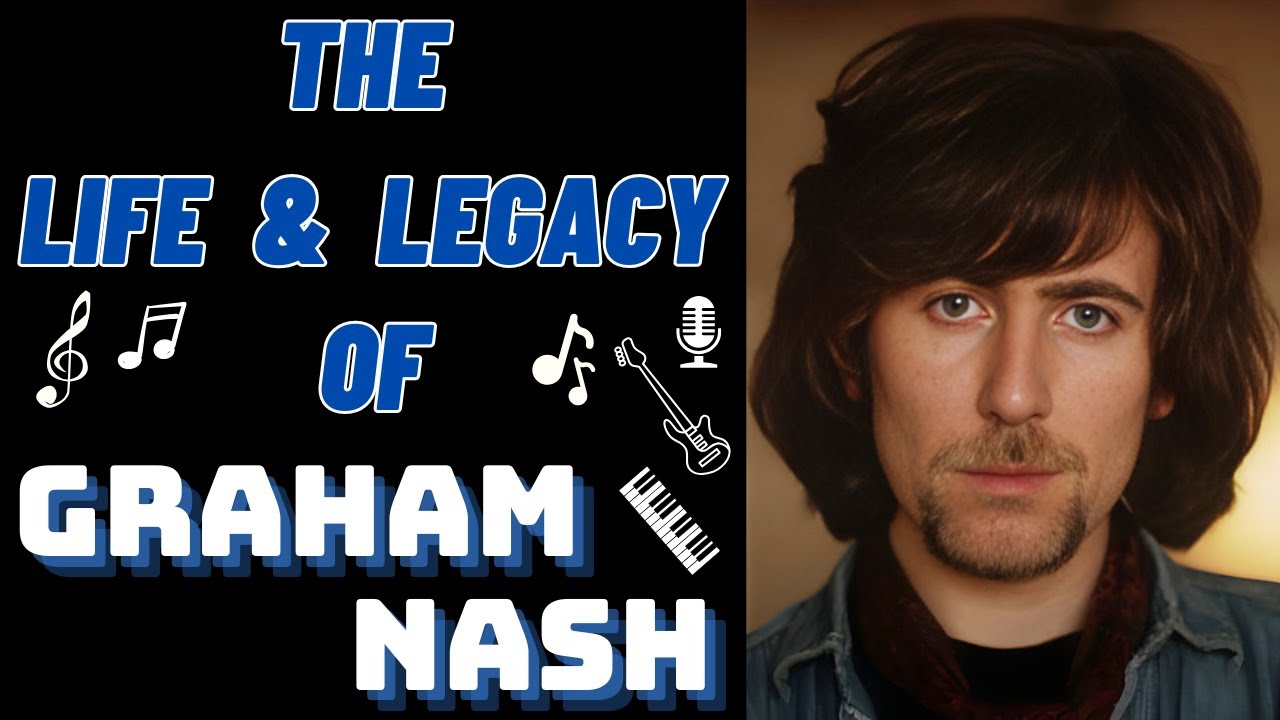 The Life & Legacy of Crosby, Stills & Nash's GRAHAM NASH