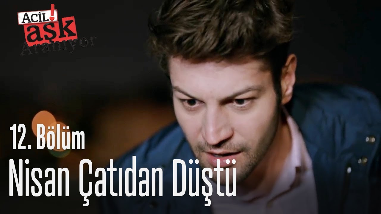 Nisan çatıdan düştü - Acil Aşk Aranıyor 12. Bölüm