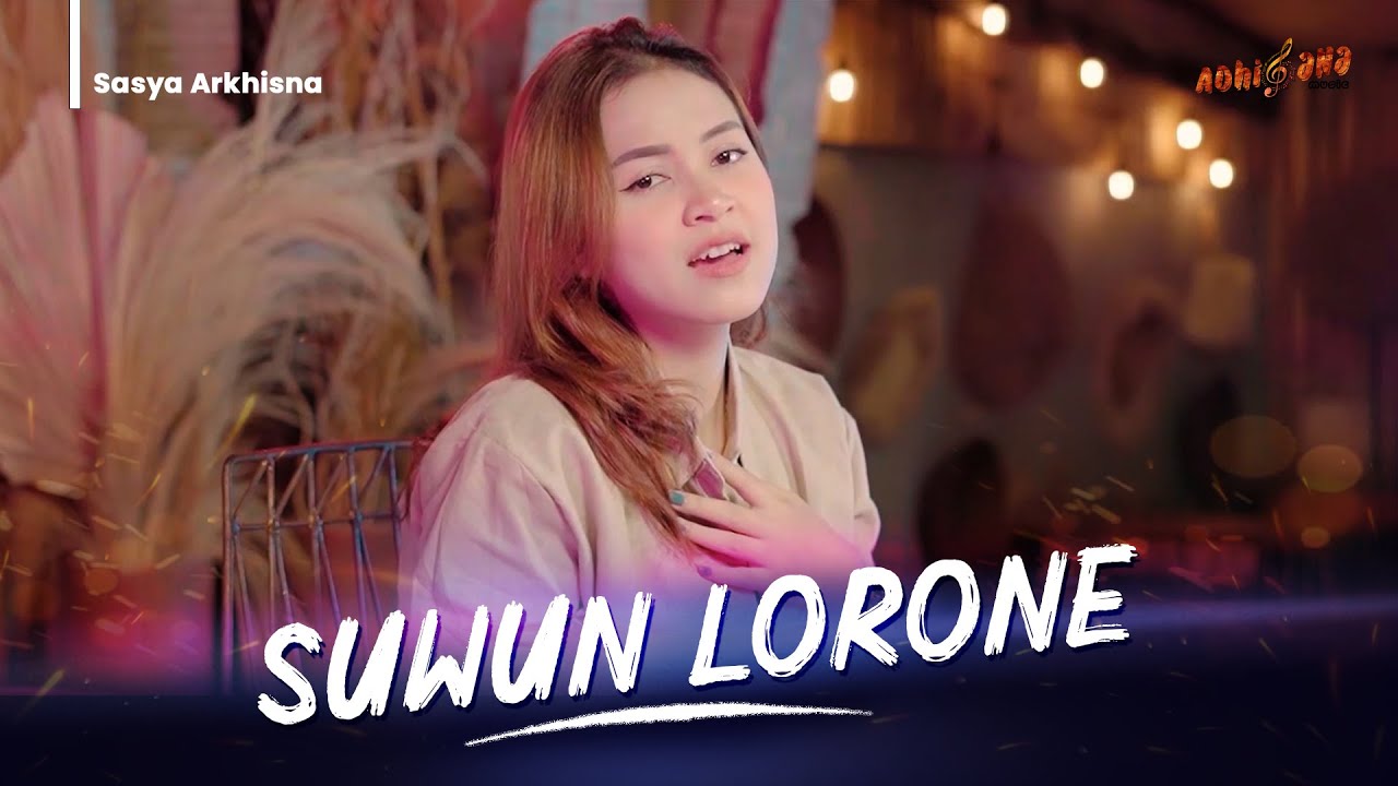 SASYA ARKHISNA - SUWUN LORONE ( Official Music Video )