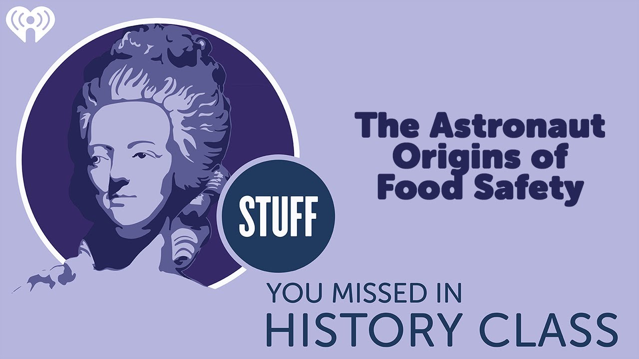 The Astronaut Origins of Food Safety | STUFF YOU MISSED IN HISTORY CLASS