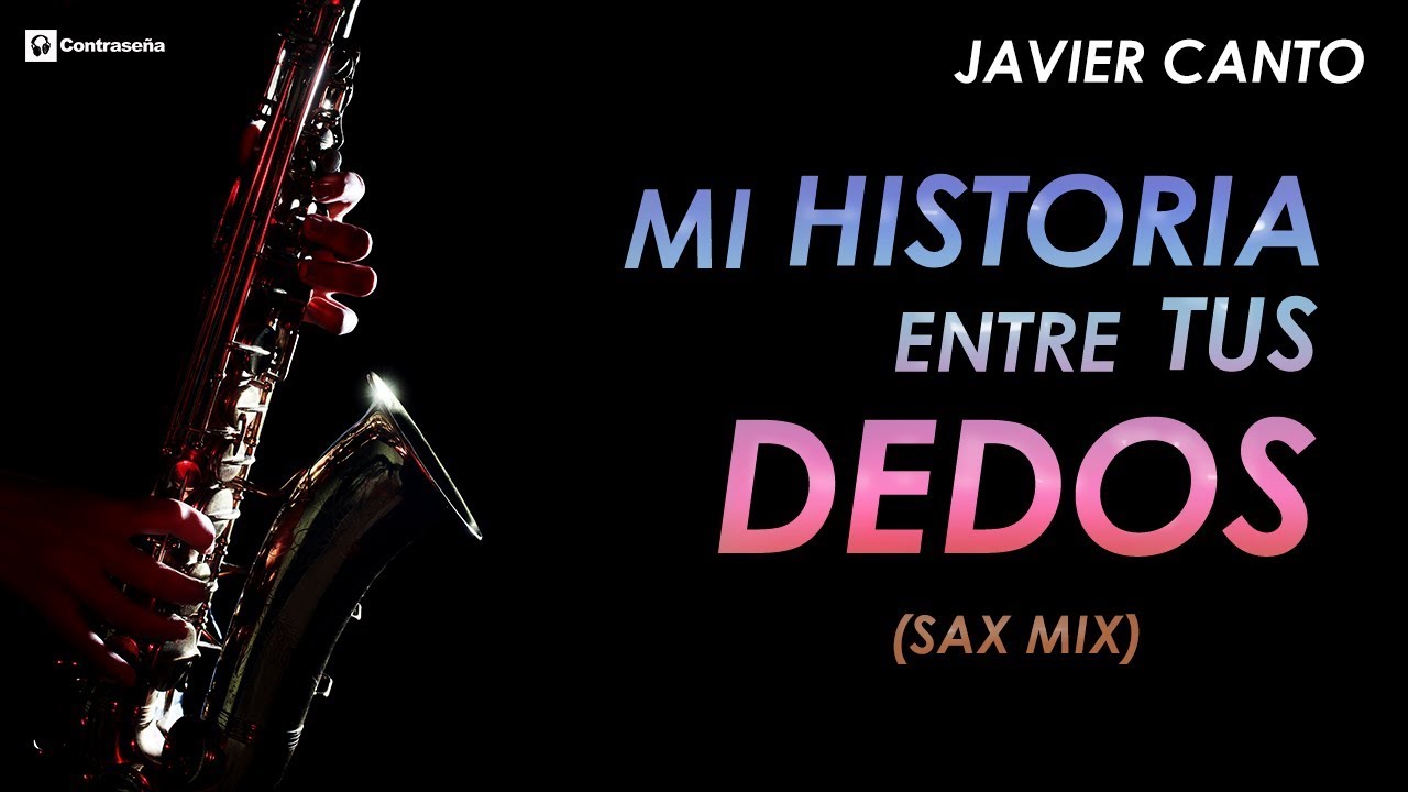 Mi historia entre tus dedos - Gianluca, Sax Instrumental Relajante, Javier Canto Saxo