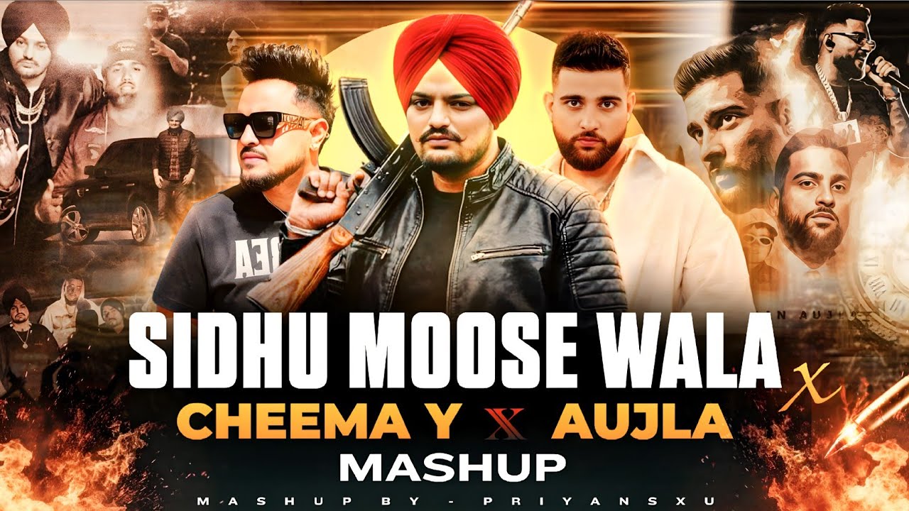 Cheema Y x Moose Wala x Karan Aujla Mashup | Latest Punjabi Song