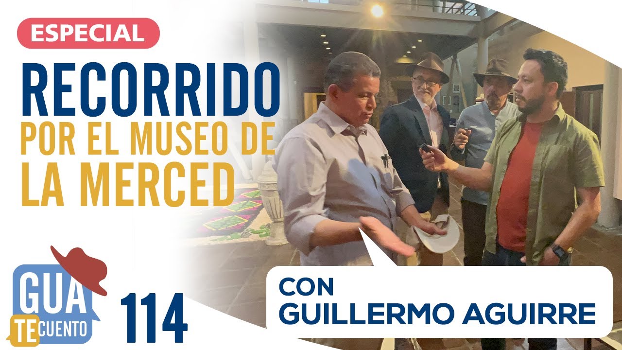 E114: Recorrido por el Museo de la Merced - con Guillermo Aguirre