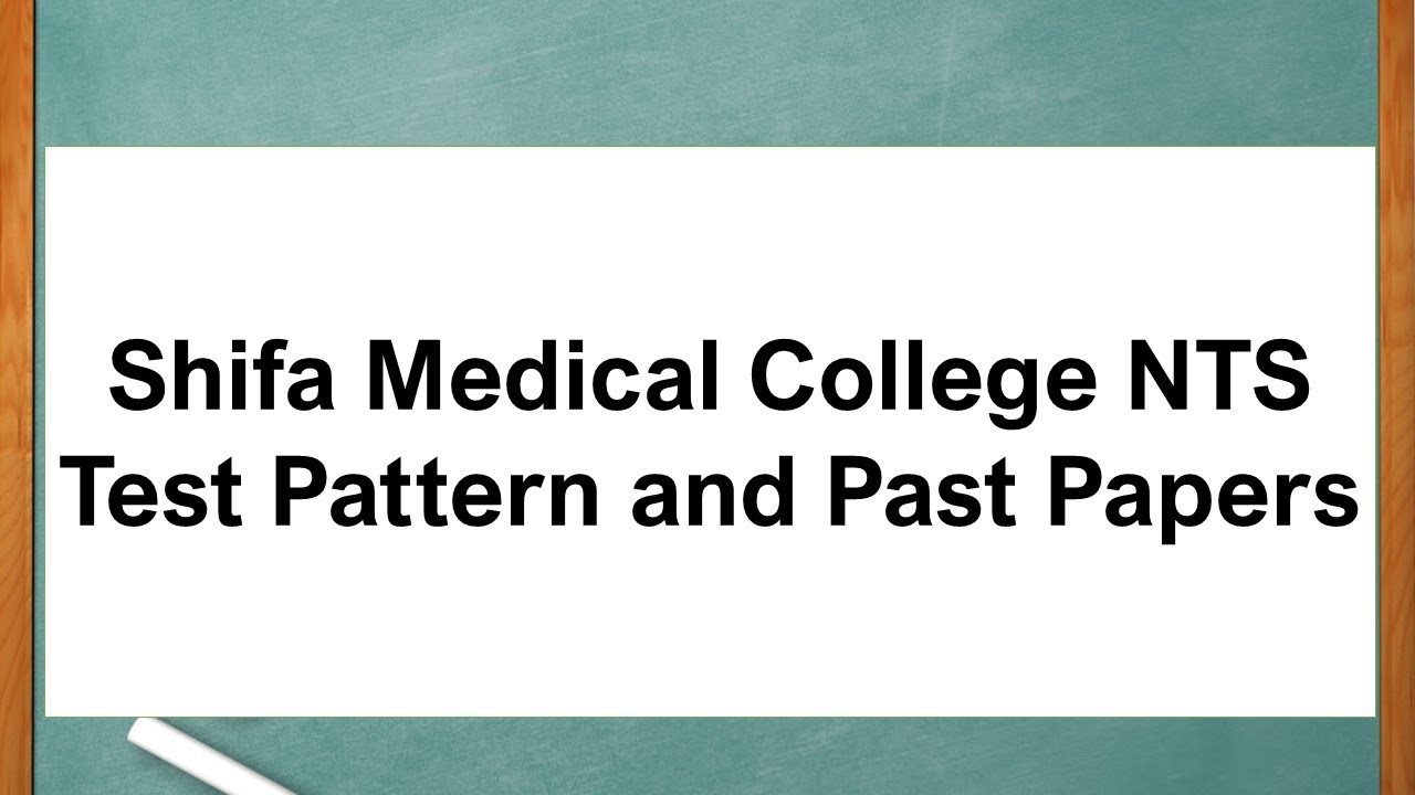 Shifa Medical College NTS Test Pattern and Past Papers
