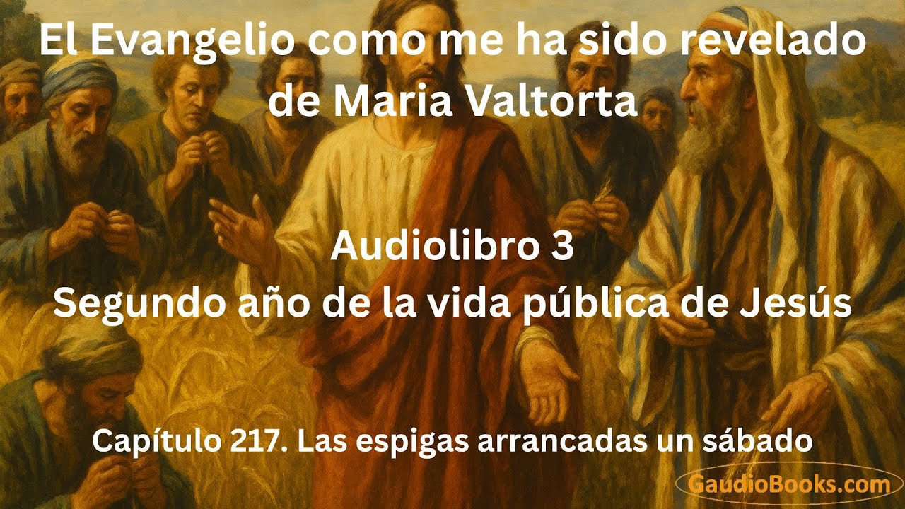 Las espigas arrancadas un s&aacute;bado - Cap&iacute;tulo 217 de Maria Valtorta - Gaudio Books