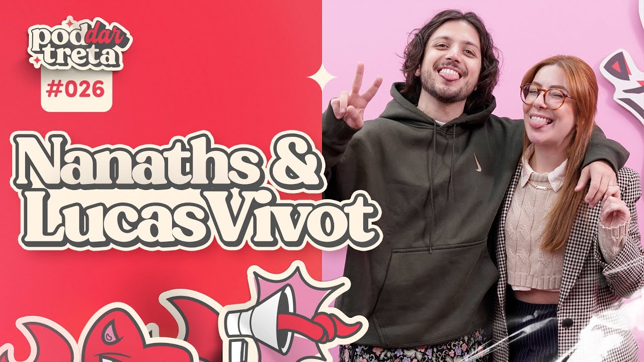 NANATHS e LUCASVIVOT - Pod Dar Treta #26