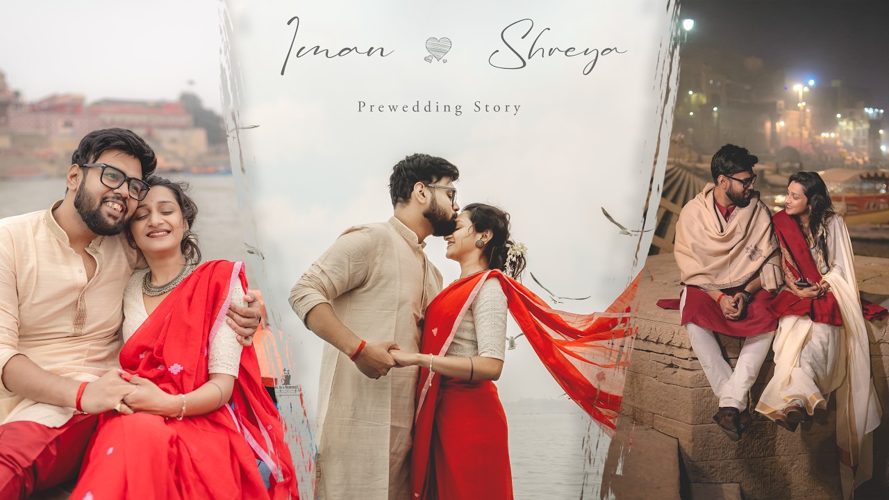 Ishq Hai | Best Banaras Prewedding | Shreya & Iman | Best Prewedding video