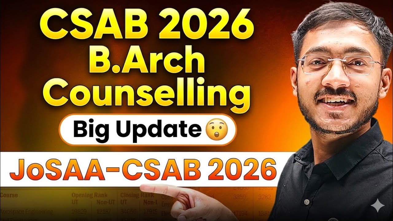 CSAB Special Round 2026 Big Update | Schedule Released!! JoSAA - CSAB B.Arch 2026
