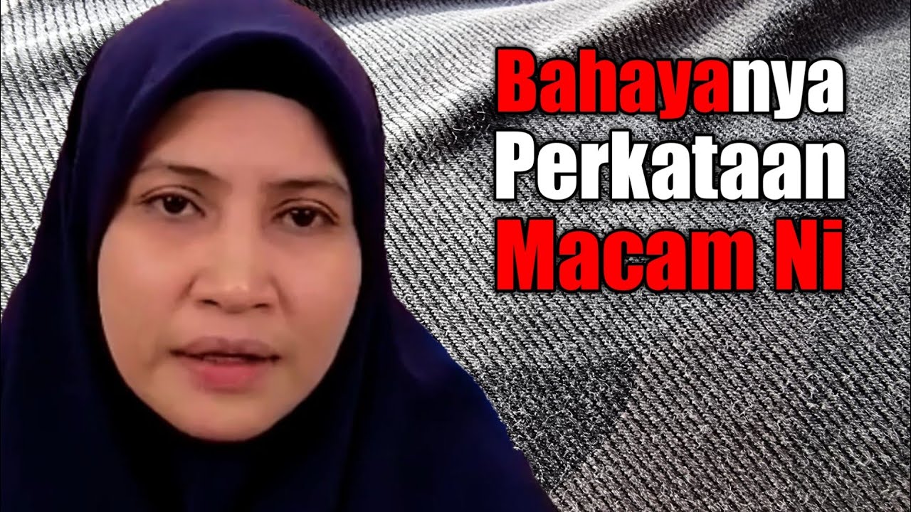 Bahayanya Perkataan Ini | Ustazah Asma Harun