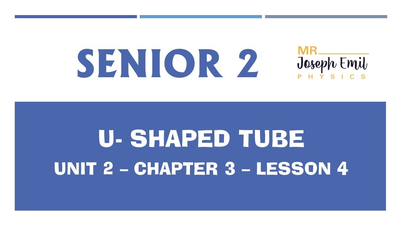 physics - Senior 2 - unit 2 - chapter 3 - L 4 - U shaped tube