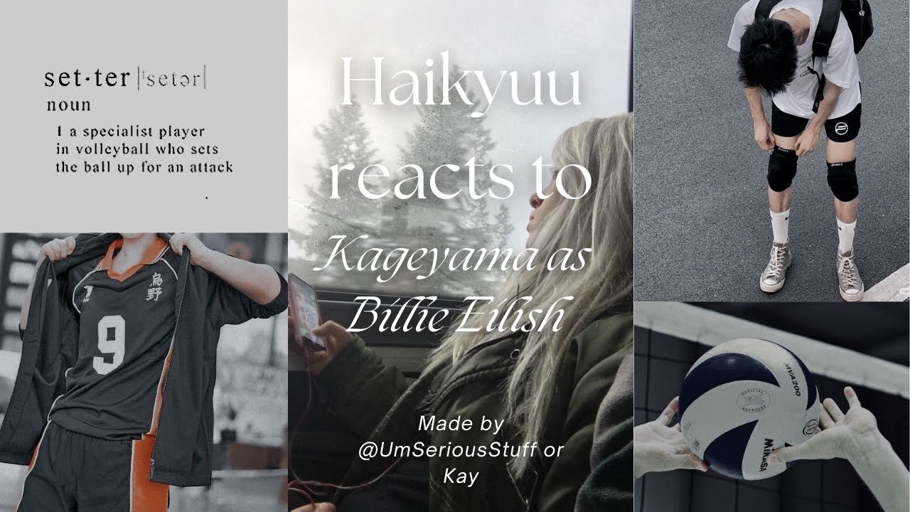 React to Kageyama as Billie Eilish pt.1/? 💙