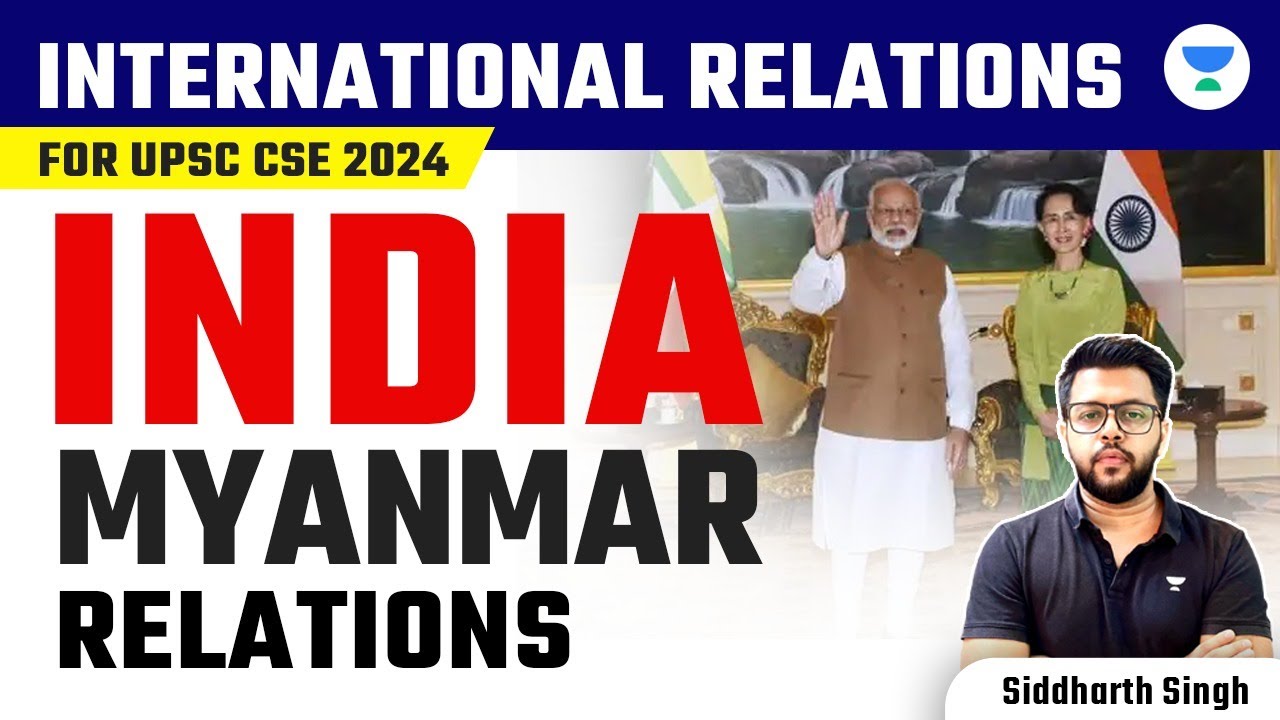 International Relations for UPSC CSE 2024 | India Myanmar Relations | Siddharth Singh