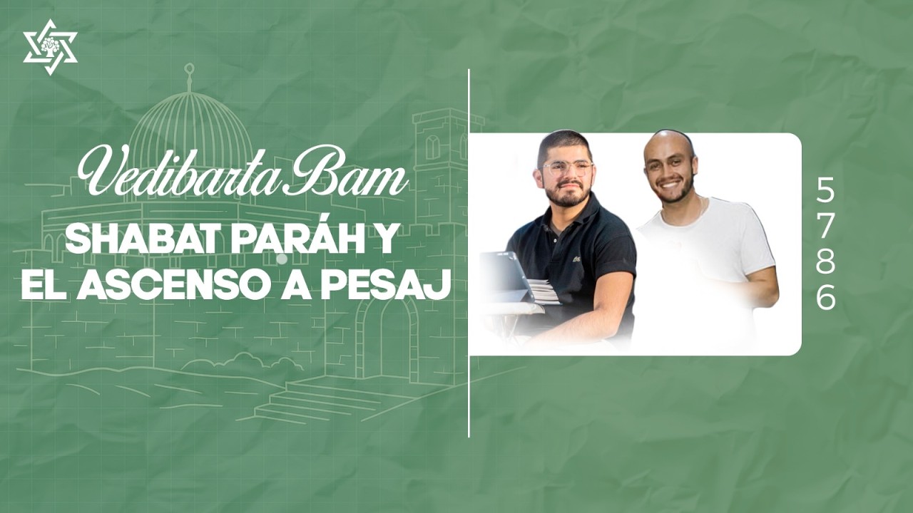 Vedibarta Bam - Shabat Paráh y el ascenso a Pesaj