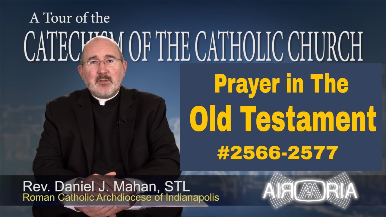 CCC 2566 - Prayer in the Old Testament - Catechism Tour #97