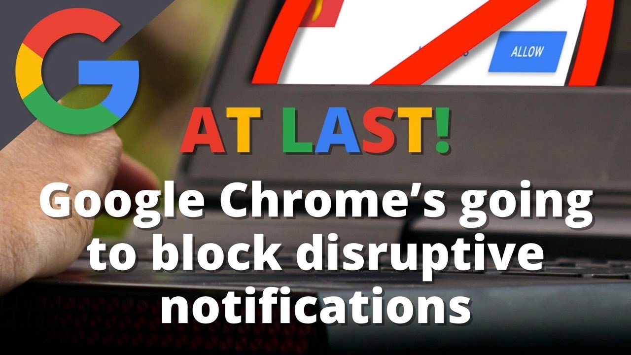 Google Chrome to block disruptive notifications