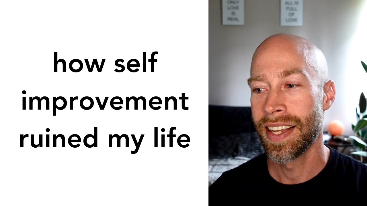 How Self Improvement Ruined My Life