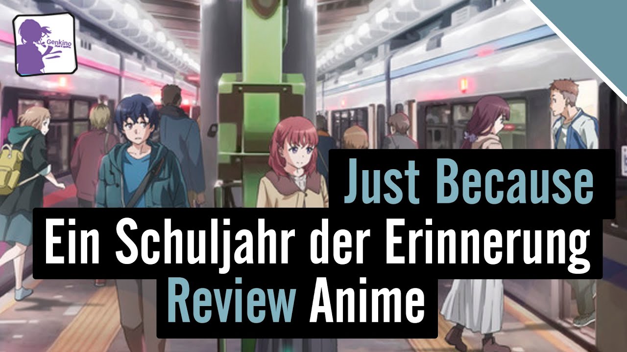 JUST BECAUSE - Ein Schuljahr der Erinnerungen! | Anime Review (Deutsch)