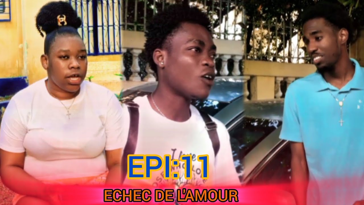 ECHEC DE L'AMOUR [EPI:11] BAGAY YO MELANJE ACAM SÈMANTE dilap tiye gee-dex