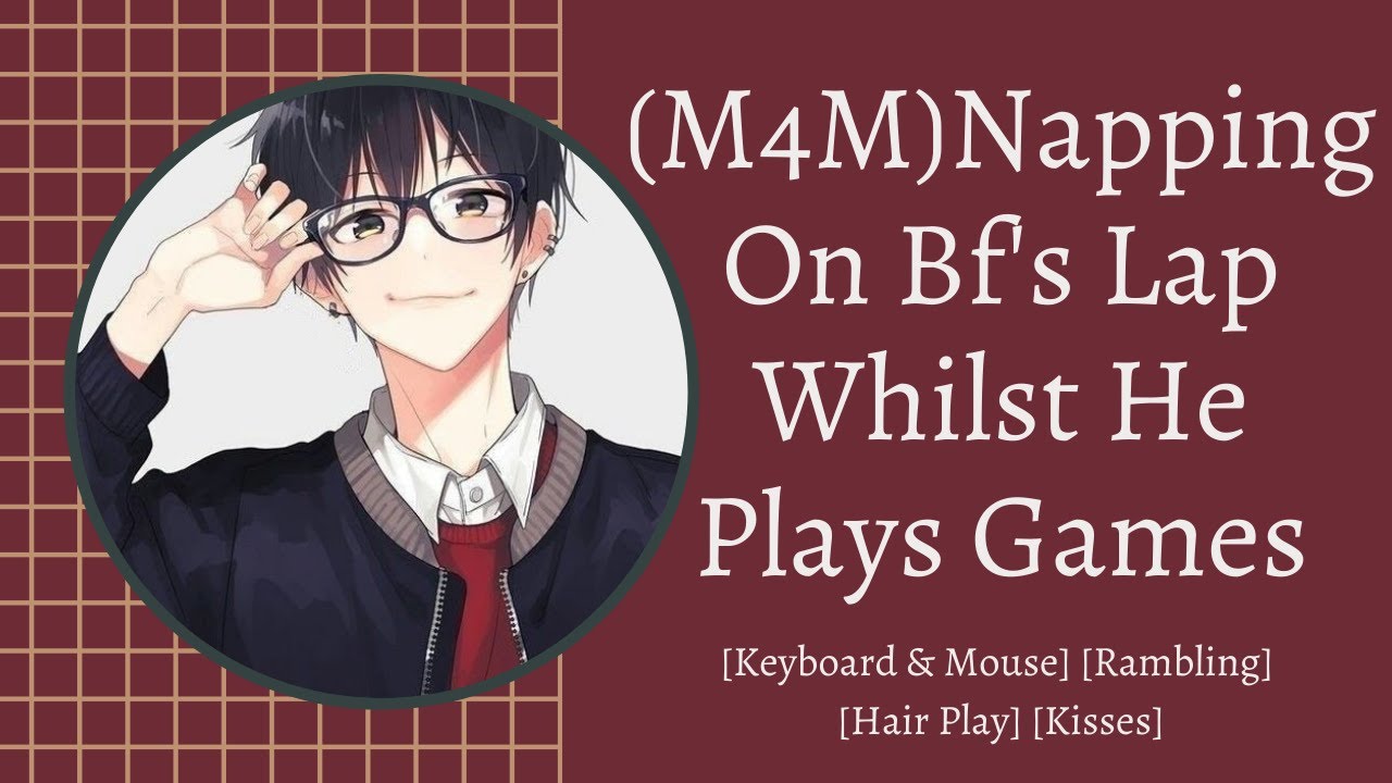 (M4M) Napping On Bf's Lap Whilst He Plays Games [Keyboard & Mouse] [Rambling] [Hair Play] [Kisses]