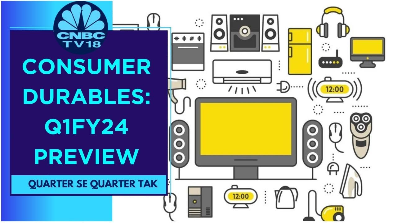 What To Expect From Consumer Durables In Q1FY24?: Prabhudas Lilladher's View | CNBC TV18