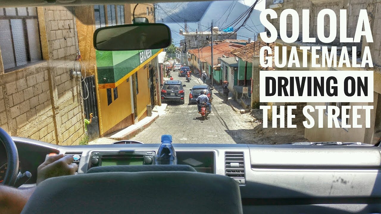 Solola Guatemala Driving on Street  to Panajachel