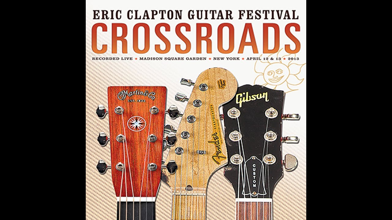 Eric Clapton - Got to Get Better in a Little While - Crossroads Guitar Festival 2013