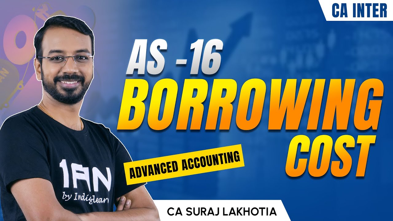 CA Inter | AS 16 Borrowing Cost Rev in 50 mins | Adv Acc - CA Suraj Sir