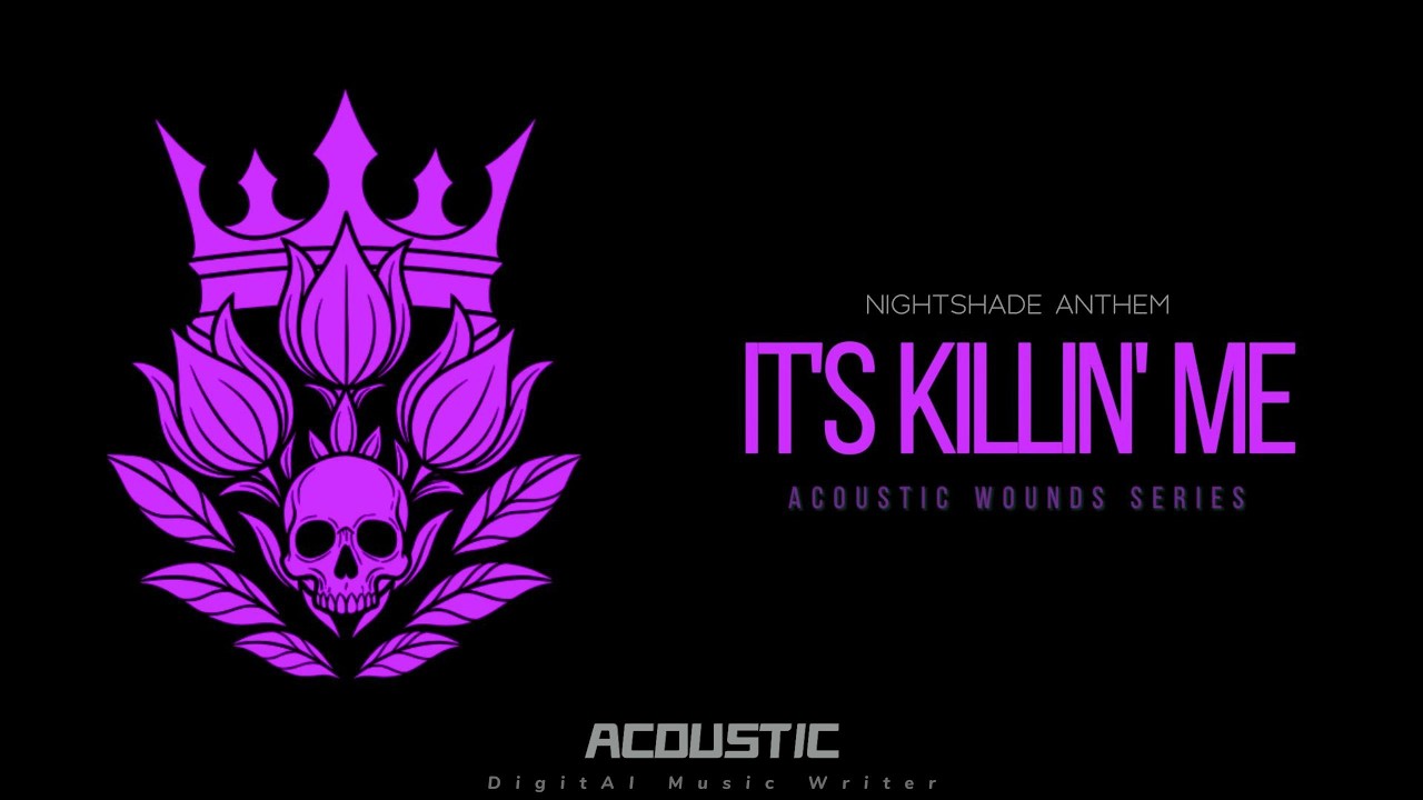 Nightshade Anthem &ndash; It&rsquo;s Killin&rsquo; Me | Acoustic Wounds Series