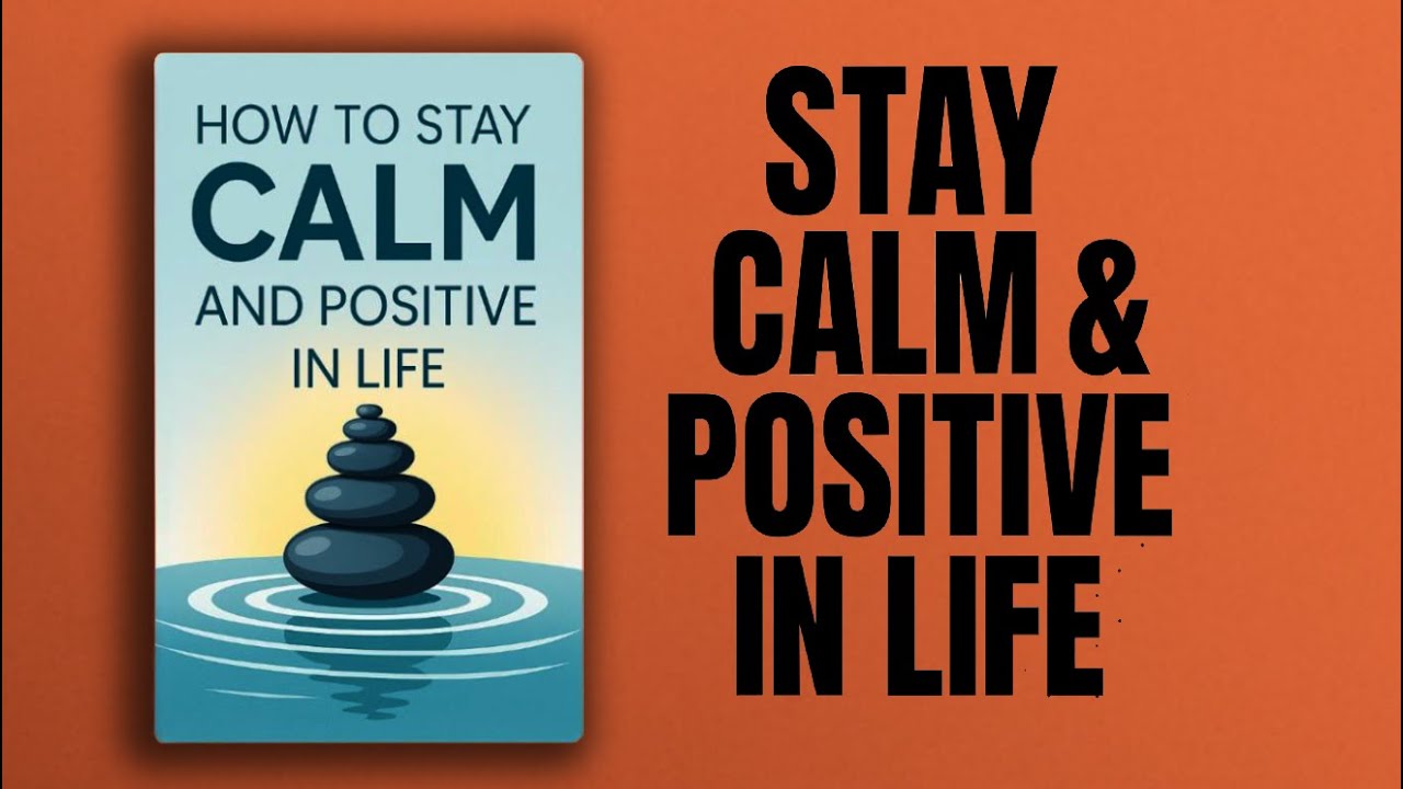 How to Stay Calm and Positive in Life (Audiobook)