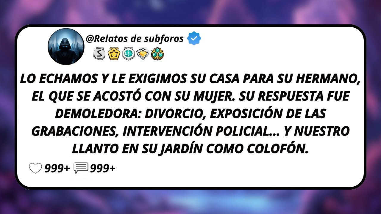 Lo Echamos Y Le Exigimos Su Casa Para Su Hermano, El Que Se Acostó Con Su Mujer. Su Respuesta...