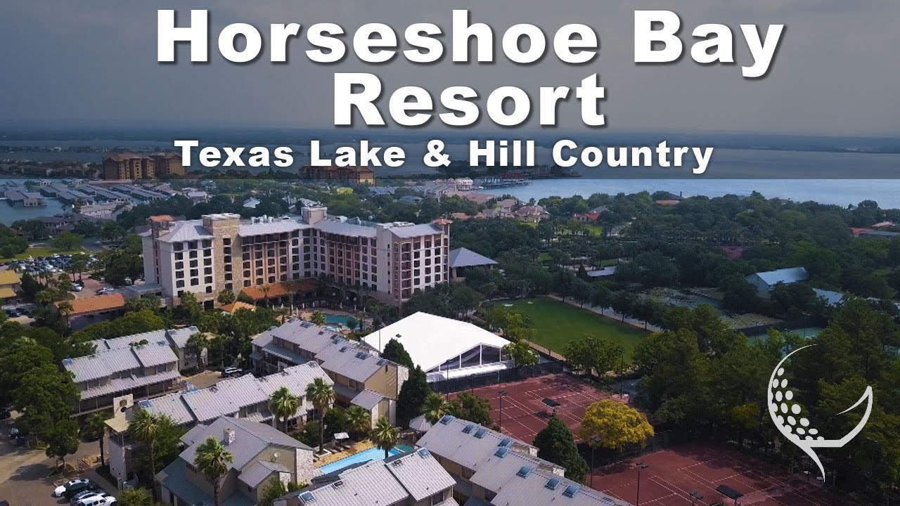 HORSESHOE BAY GOLF RESORT - SEE FOR YOURSELF WHY THIS TEXAS RESORT IS FOR YOU