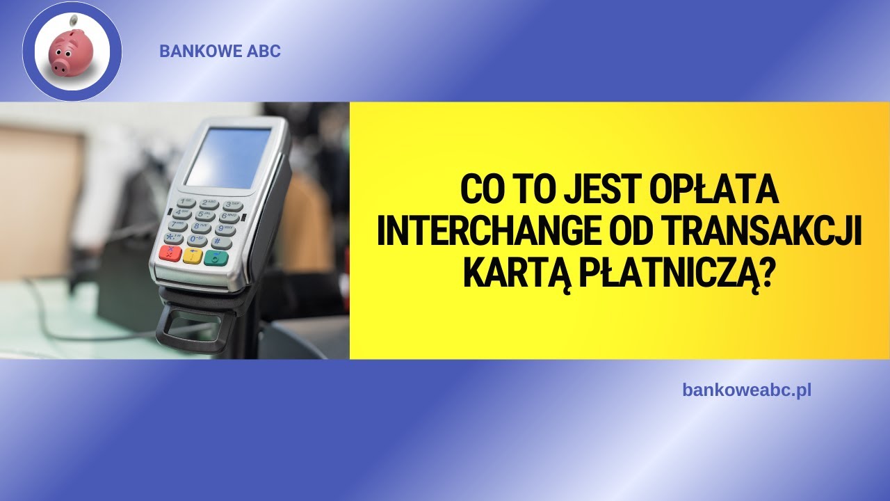 Co to jest opłata interchange od transakcji kartą płatniczą?