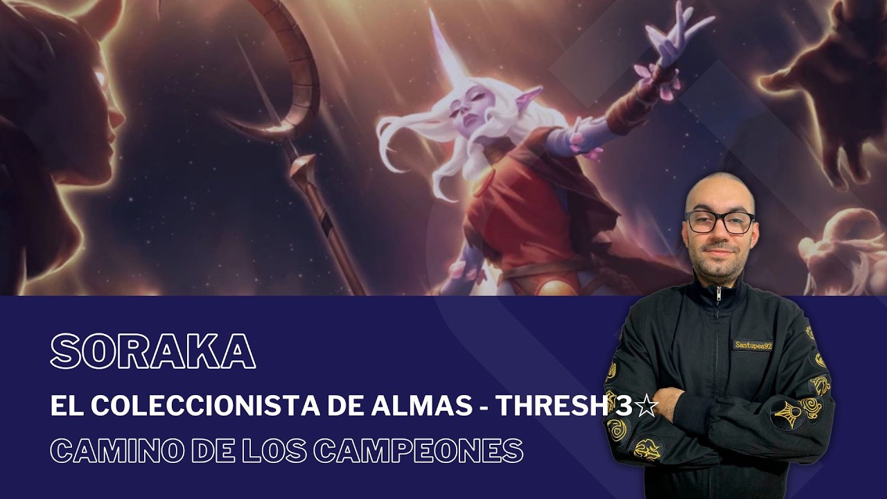 El Coleccionista de Almas - Thresh 3☆ con SORAKA / #PathOfChampions - #LegendsOfRuneterra