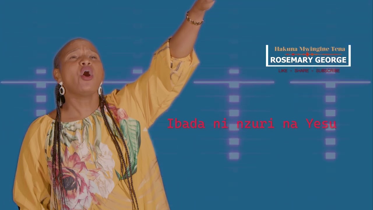 HAKUNA MWINGINE TENA(lyrical video)- ROSEMARY GEORGE