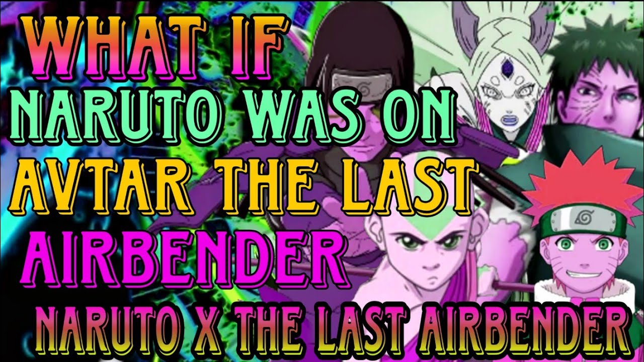 What if ? Naruto was on avtar the last airbender // Naruto x Avtar the last airbender