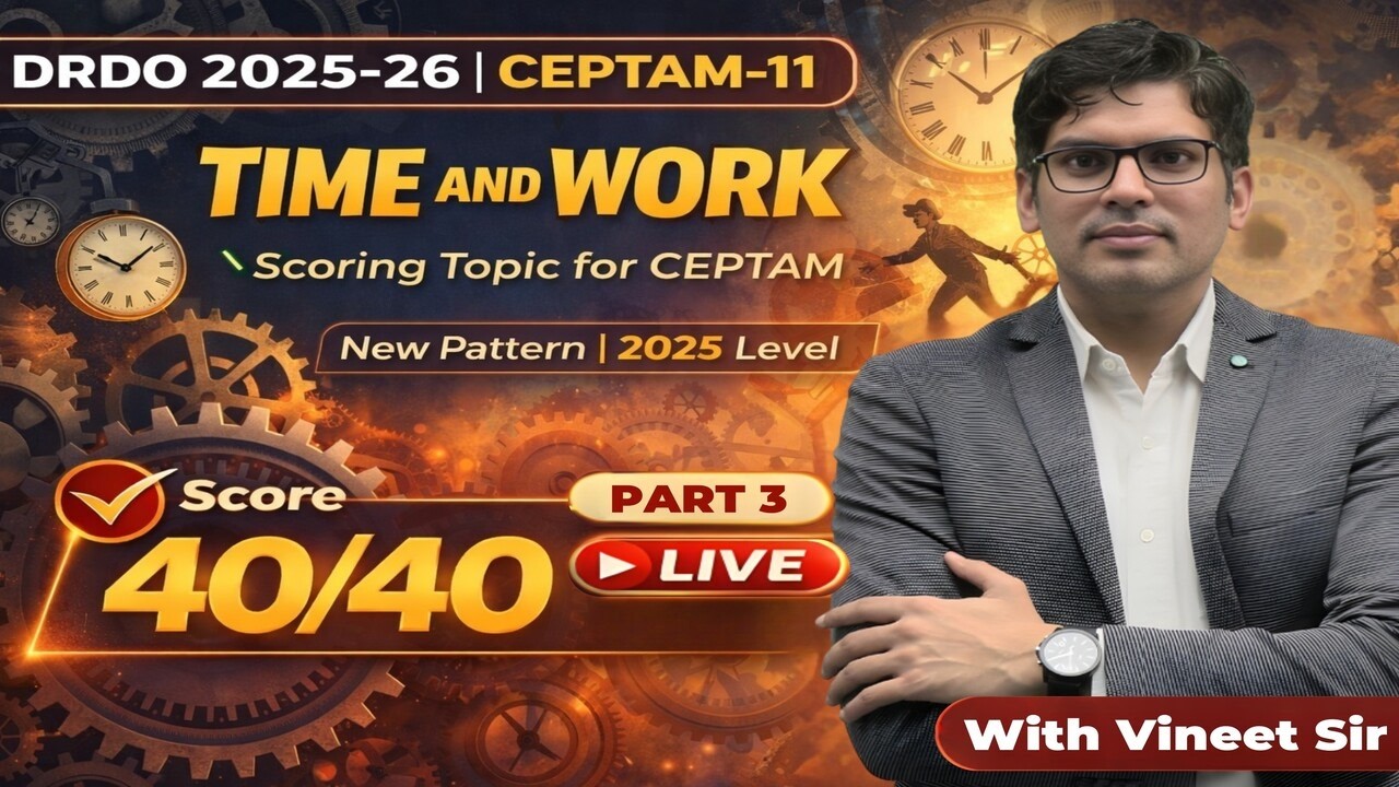 Time & Work🔥 | Day 41 | DRDO CEPTAM-11 Maths | Time & Work PYQs & Practice | Part 3 | Vineet Sir