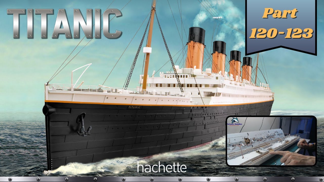 Hachette RMS TITANIC (Metall) Part 120 - 123 - Zusammenbau der Hauptdecks!