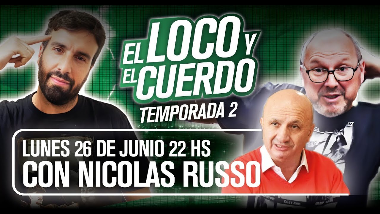 EL LOCO Y EL CUERDO - Episodio 71 (Con Nicolás Russo)