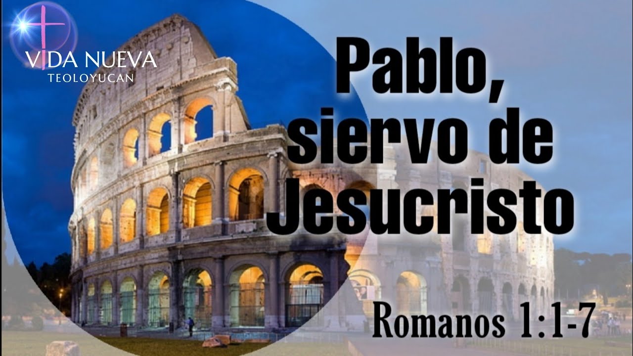Romanos 1:1-7 ¦ Pablo, siervo de Jesucristo.