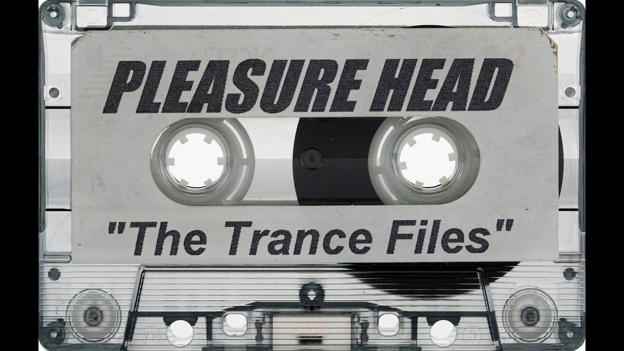 Pleasure Head - The Trance Files